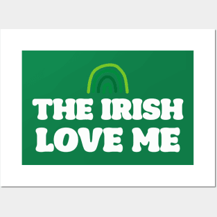 'The Irish Love Me' Saint Patrick's Day T-Shirt Posters and Art